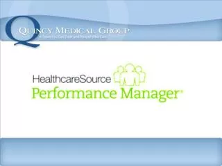 Quincy Medical Group will now be using Performance Manager (PFM)to track performance.