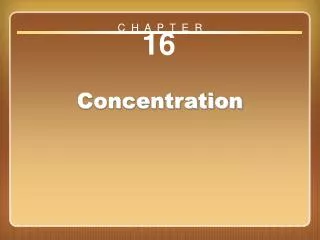 Chapter 16: Concentration