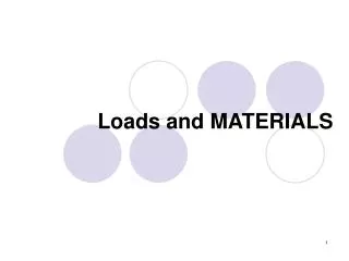 Loads and MATERIALS