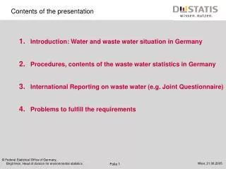 Introduction: Water and waste water situation in Germany Procedures, contents of the waste water statistics in Germany