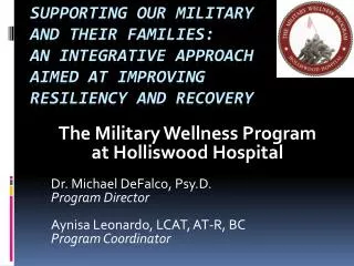Supporting Our Military and their Families: An I ntegrative Approach Aimed at Improving Resiliency and Recovery