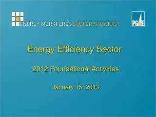 Energy Efficiency Sector 2012 Foundational Activities January 15, 2013