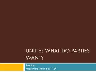 Unit 5: What Do Parties Want ?