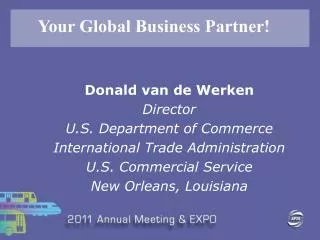 Donald van de Werken Director U.S. Department of Commerce International Trade Administration U.S. Commercial Service New