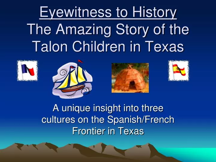 eyewitness to history the amazing story of the talon children in texas