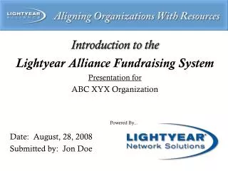 Introduction to the Lightyear Alliance Fundraising System Presentation for ABC XYX Organization Date: August, 28, 2008
