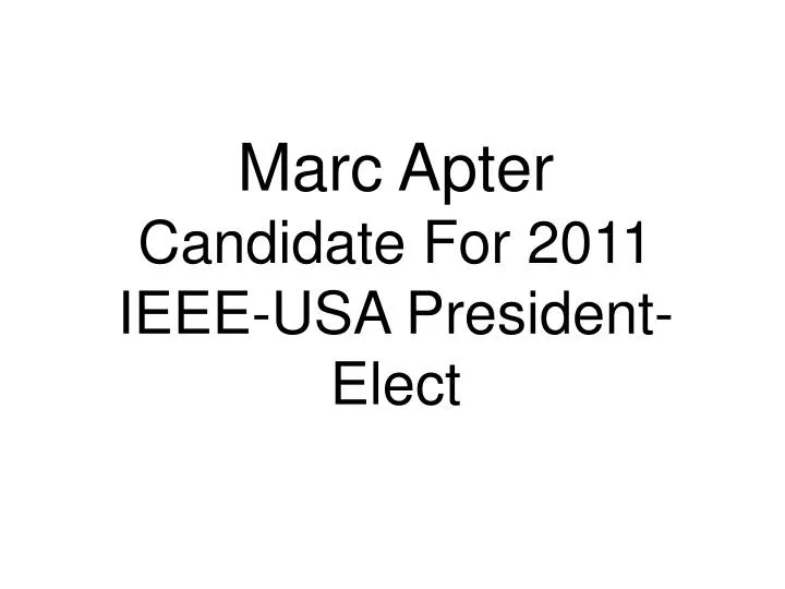 marc apter candidate for 2011 ieee usa president elect