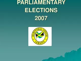 PARLIAMENTARY ELECTIONS 2007