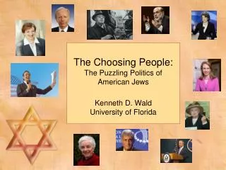 The Choosing People: The Puzzling Politics of American Jews Kenneth D. Wald University of Florida