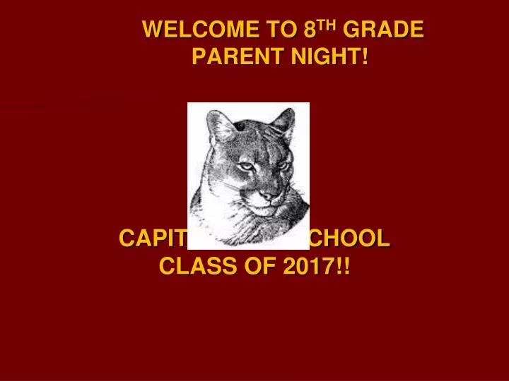 welcome to 8 th grade parent night capital high school class of 2017