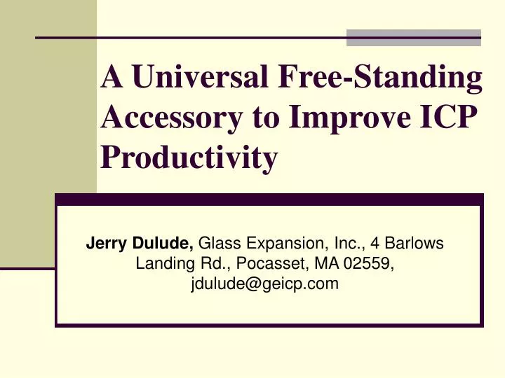 a universal free standing accessory to improve icp productivity