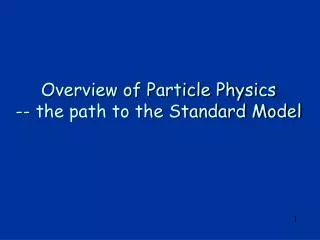Overview of Particle Physics -- the path to the Standard Model