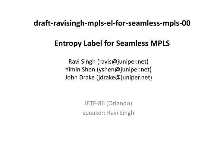 ravi singh ravis@juniper net yimin shen yshen@juniper net john drake jdrake@juniper net
