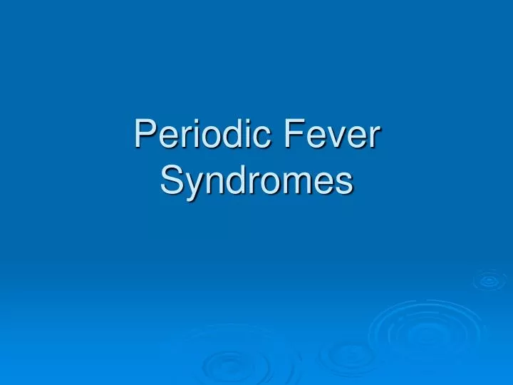 periodic fever syndromes