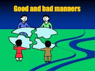 Good and bad manners