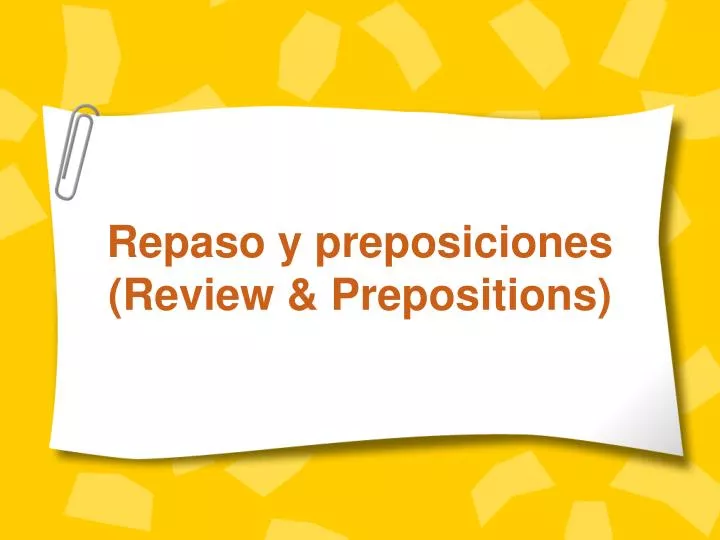 repaso y preposiciones review prepositions