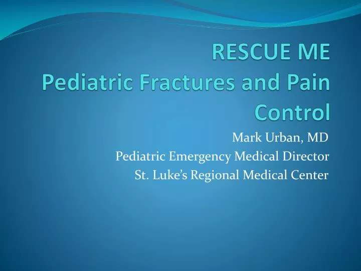 rescue me pediatric fractures and pain control