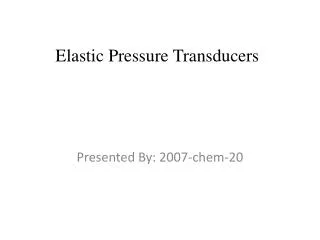 Elastic P ressure Transducers