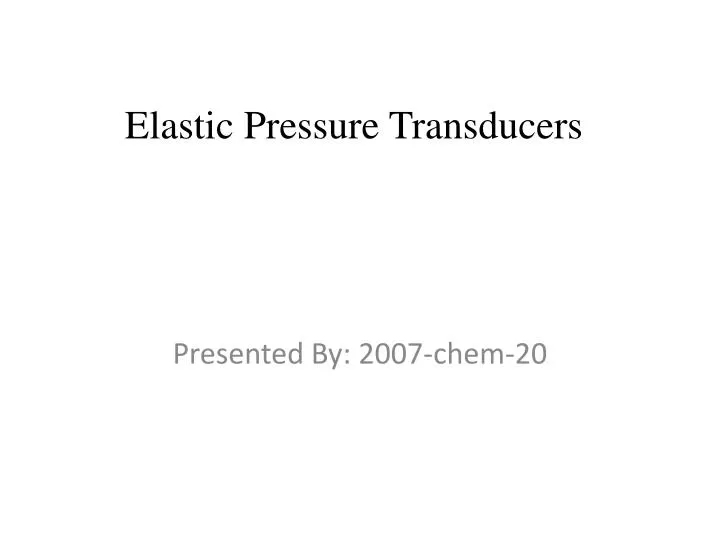 elastic p ressure transducers