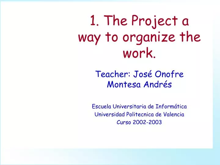1 the project a way to organize the work