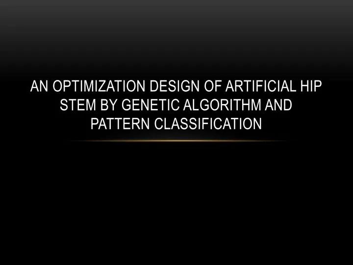 an optimization design of artificial hip stem by genetic algorithm and pattern classification