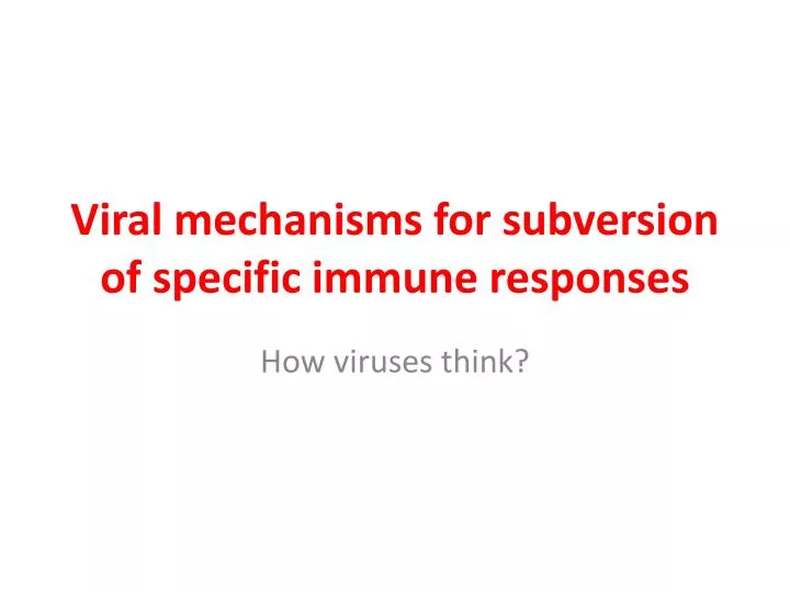 viral mechanisms for subversion of specific immune responses