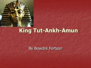 King Tut-Ankh-Amun