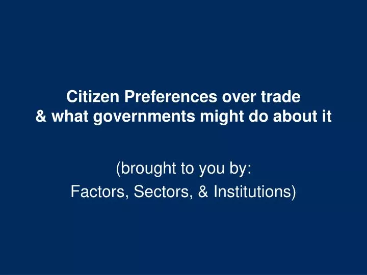 citizen preferences over trade what governments might do about it