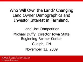 Who Will Own the Land? Changing Land Owner Demographics and Investor Interest in Farmland.
