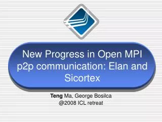 New Progress in Open MPI p2p communication: Elan and Sicortex