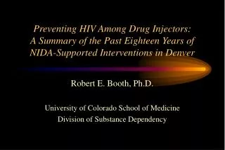 Preventing HIV Among Drug Injectors: A Summary of the Past Eighteen Years of NIDA-Supported Interventions in Denver