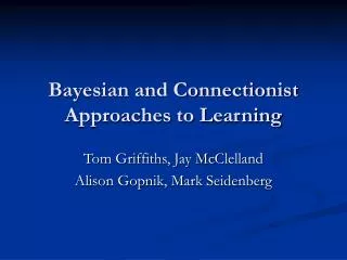 Bayesian and Connectionist Approaches to Learning