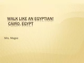 Walk Like an Egyptian! Cairo, Egypt
