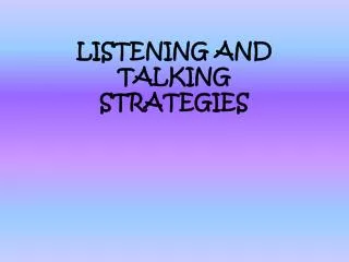 LISTENING AND TALKING STRATEGIES