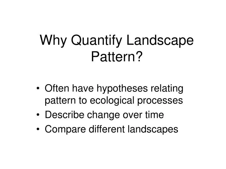 why quantify landscape pattern