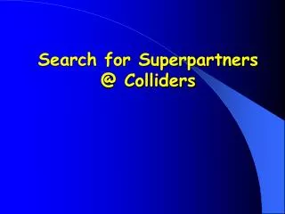 Search for Superpartners @ Colliders