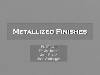 Metallized Finishes