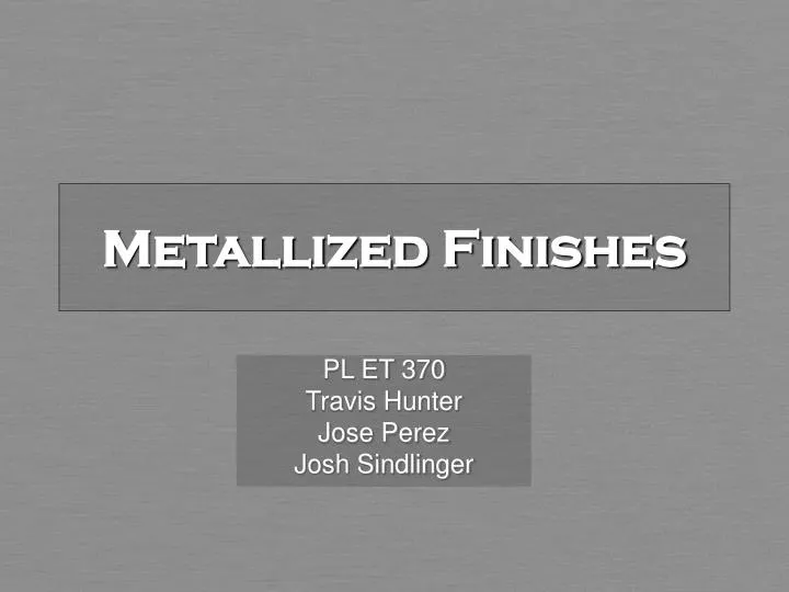 metallized finishes