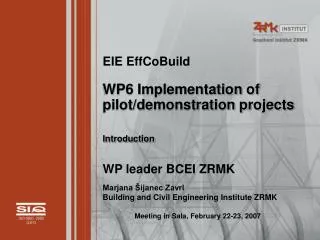 EIE EffCoBuild WP6 Implementation of pilot/demonstration projects Introduction WP leader BCEI ZRMK