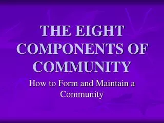 THE EIGHT COMPONENTS OF COMMUNITY