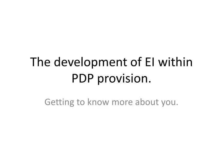the development of ei within pdp provision