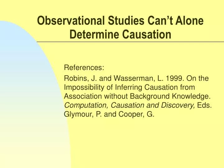 observational studies can t alone determine causation
