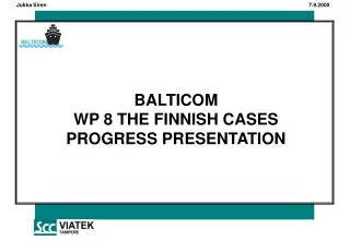 BALTICOM WP 8 THE FINNISH CASES PROGRESS PRESENTATION