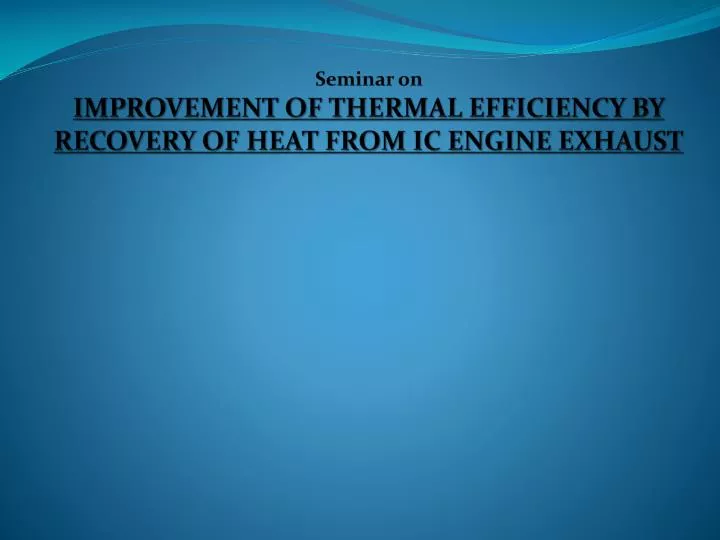 seminar on improvement of thermal efficiency by recovery of heat from ic engine exhaust