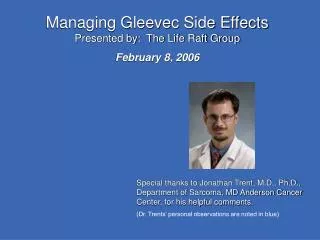 Managing Gleevec Side Effects Presented by: The Life Raft Group February 8, 2006