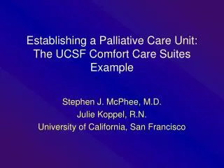 Establishing a Palliative Care Unit: The UCSF Comfort Care Suites Example