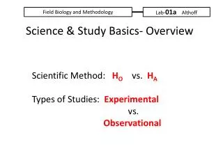 Scientific Method: H O vs. H A Types of Studies: Experimental 							 vs. 							 Obs