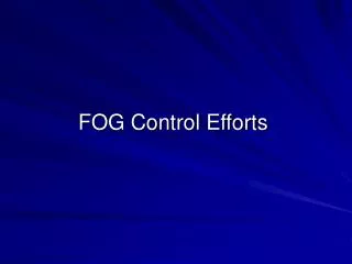 FOG Control Efforts