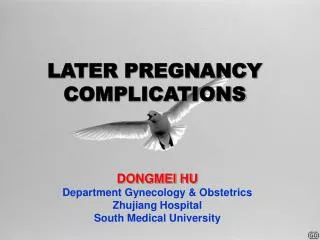 LATER PREGNANCY COMPLICATIONS