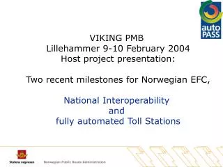 VIKING PMB Lillehammer 9-10 February 2004 Host project presentation: Two recent milestones for Norwegian EFC, National